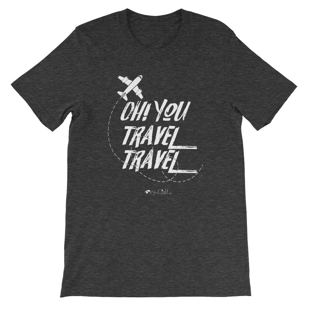 Oh! You Travel Travel Unisex Tee