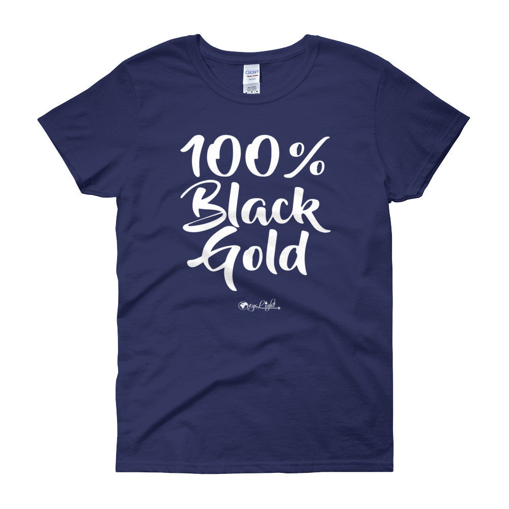 100% Black Gold Women's Tee