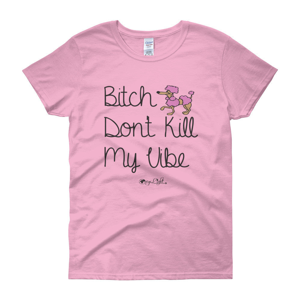 B*tch Don't Kill My Vibe