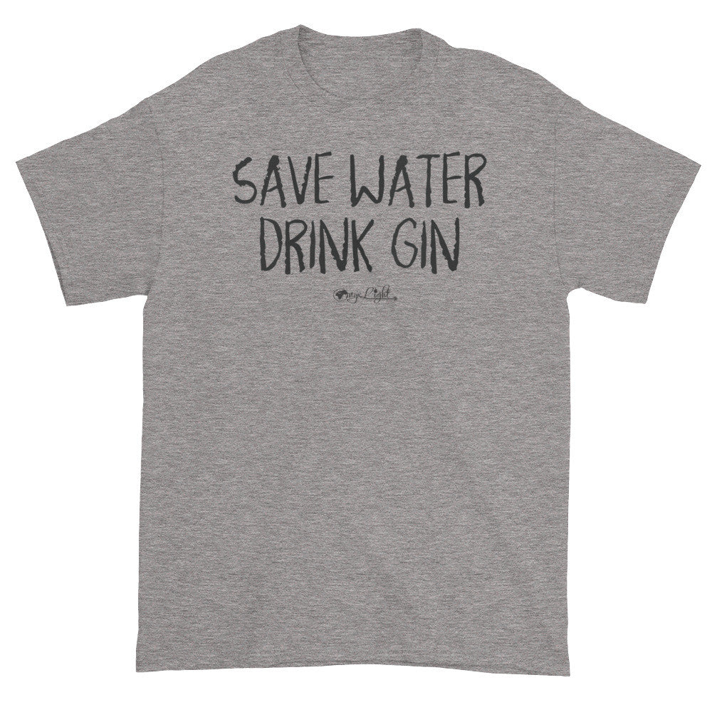 Save Water, Drink Gin.
