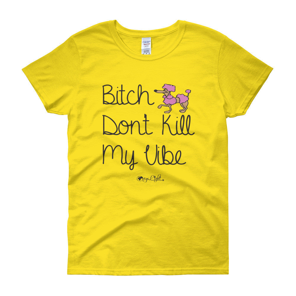 B*tch Don't Kill My Vibe