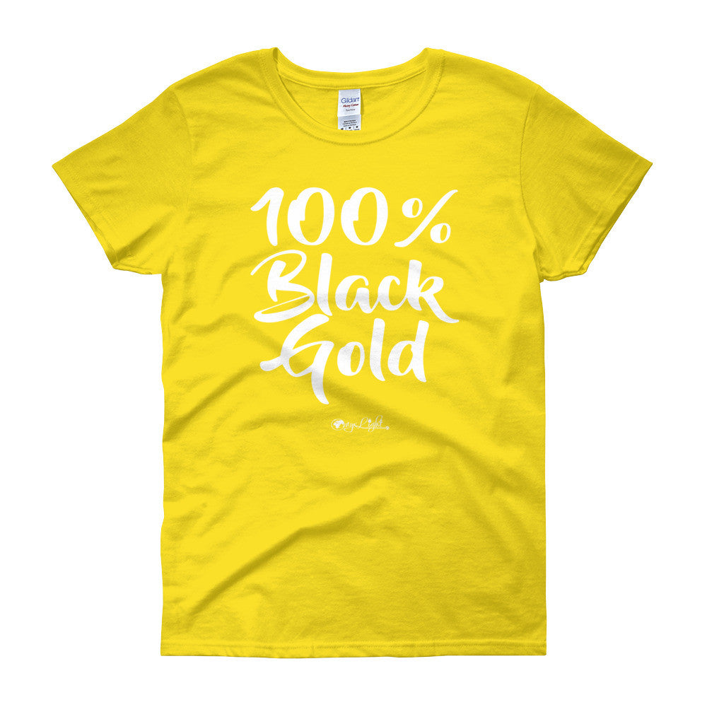 100% Black Gold Women's Tee