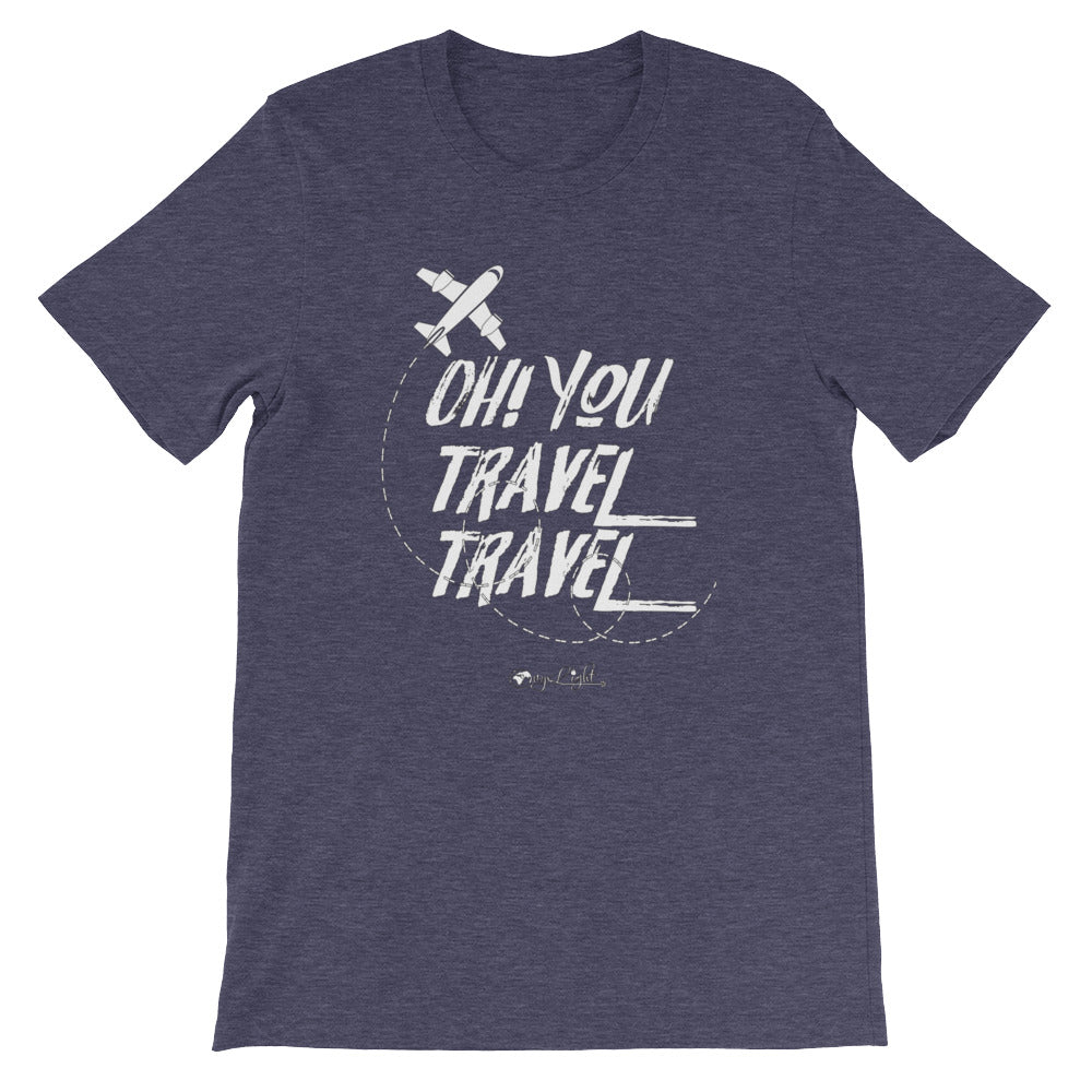 Oh! You Travel Travel Unisex Tee