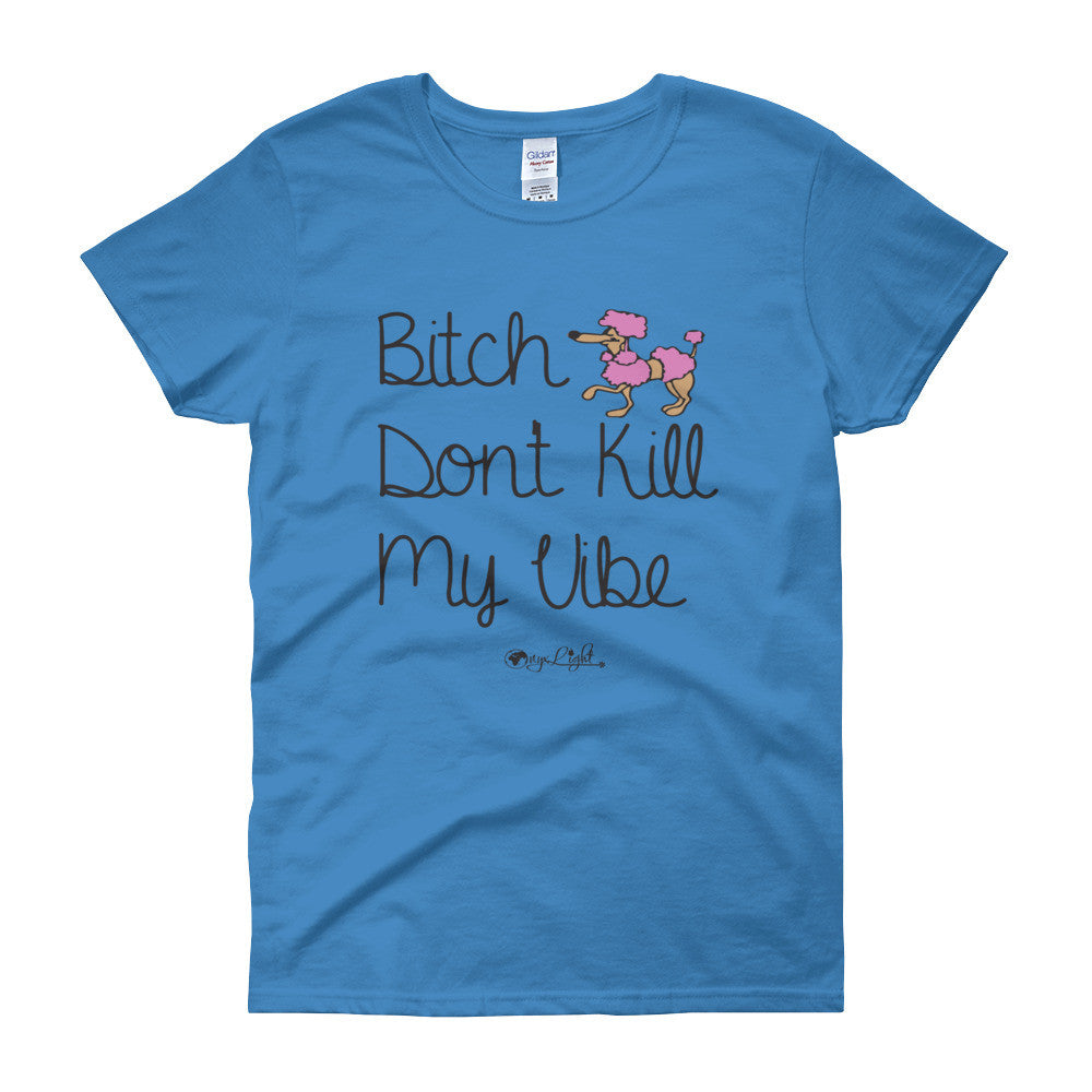 B*tch Don't Kill My Vibe