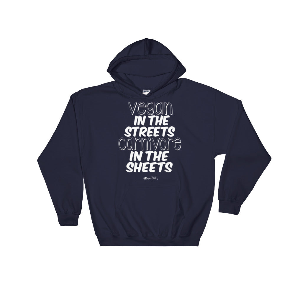 Vegan in the Streets. Carnivore in the Sheets Hoodie