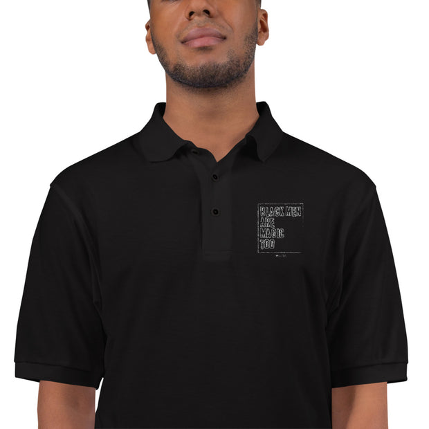 Black Men Are Magic Too- Embroidered Polo