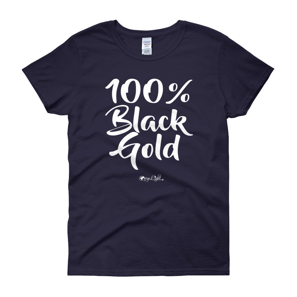 100% Black Gold Women's Tee