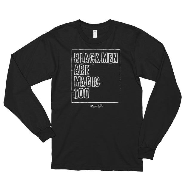 Black Men Are Magic Too- Long sleeve