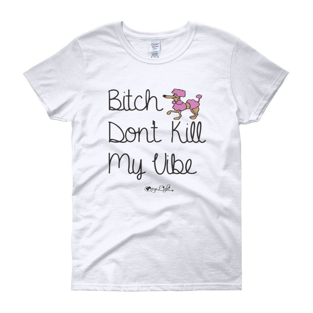 B*tch Don't Kill My Vibe