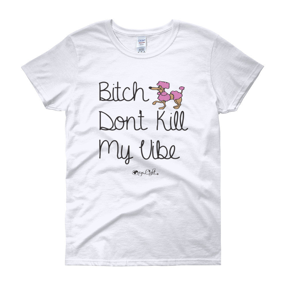 B*tch Don't Kill My Vibe