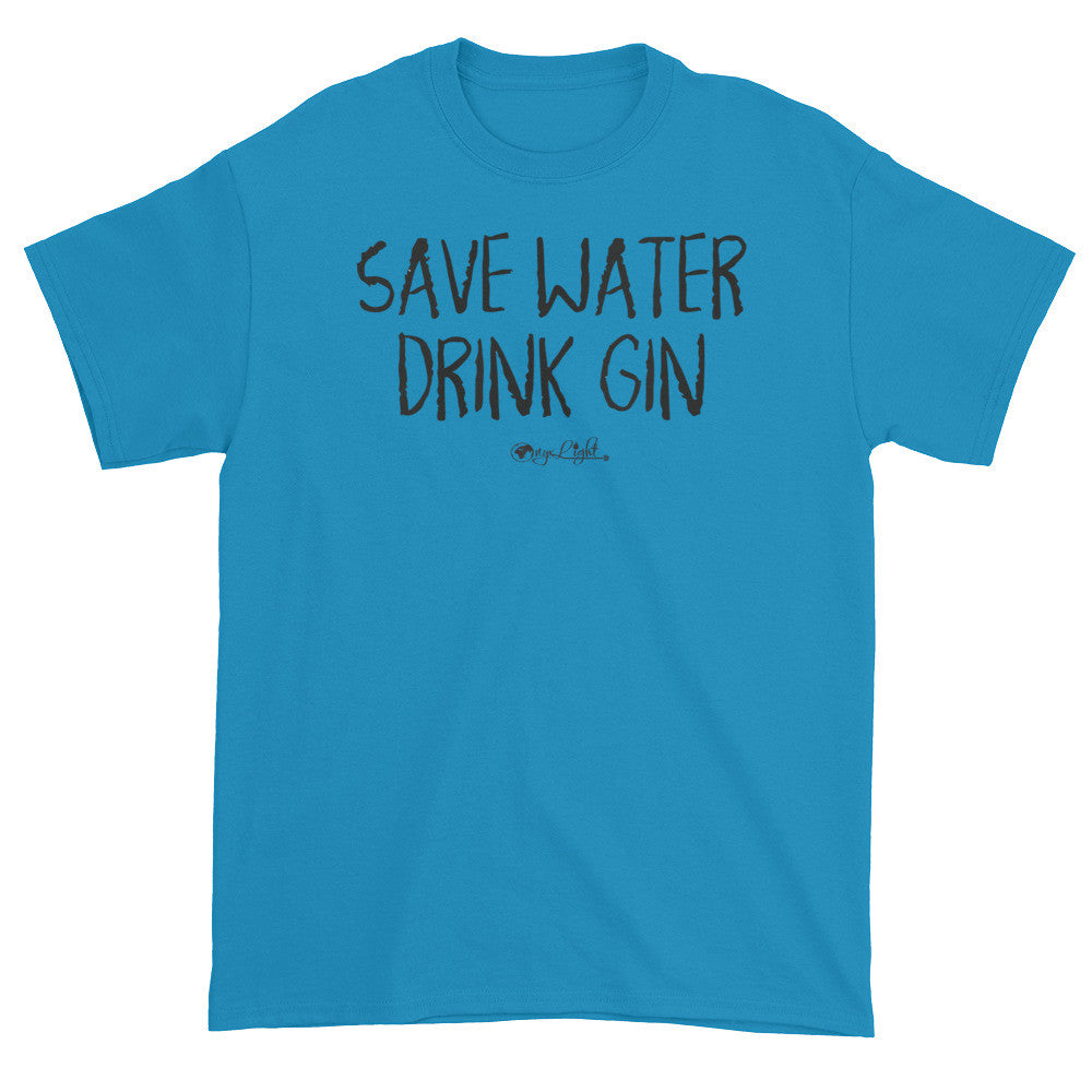 Save Water, Drink Gin.
