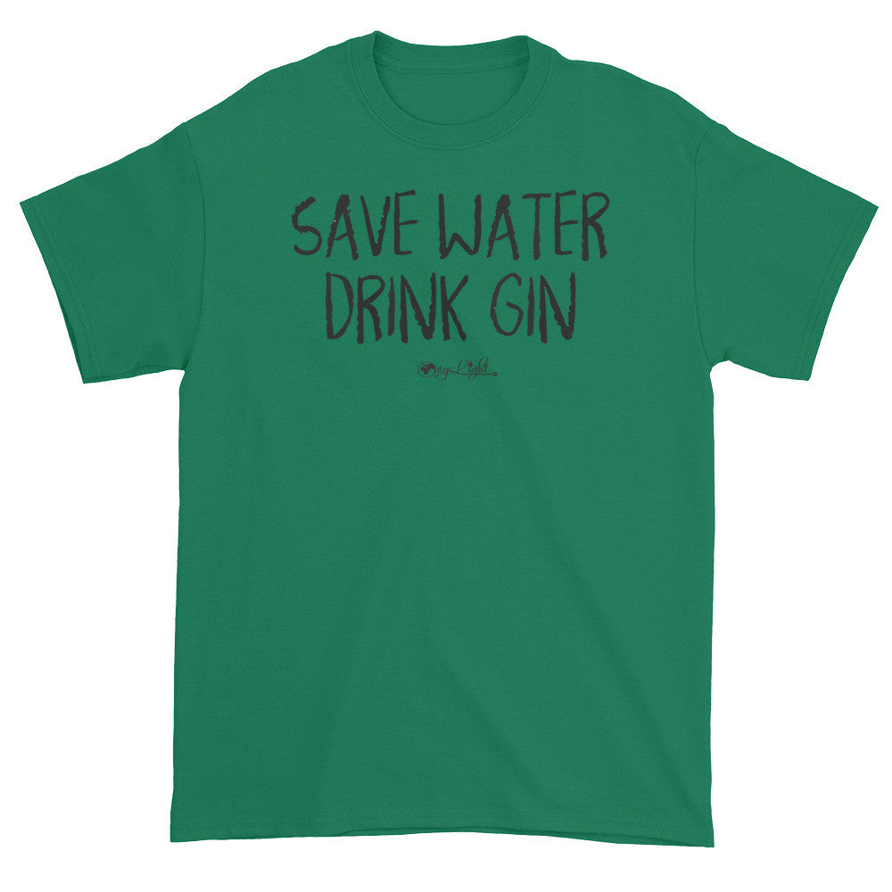 Save Water, Drink Gin.