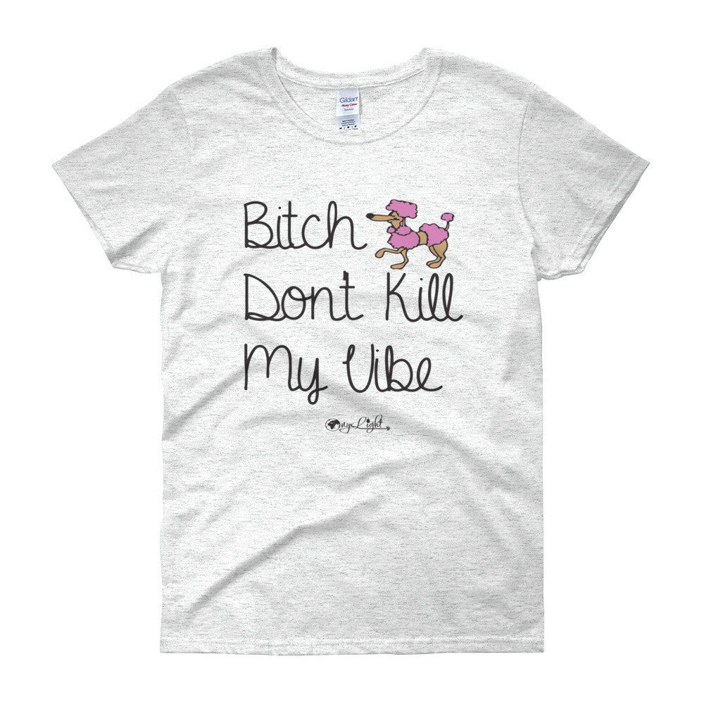 B*tch Don't Kill My Vibe