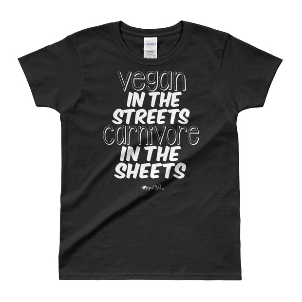 Vegan in the Streets, Carnivore in the Sheets- Women's Tee
