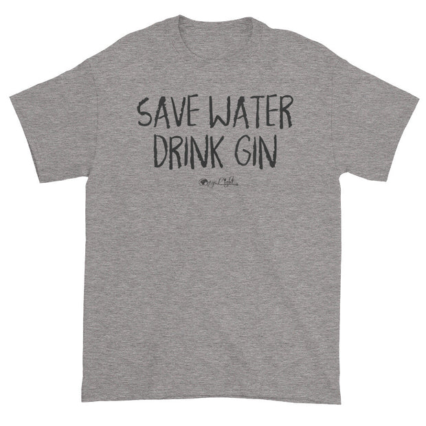 Save Water, Drink Gin.