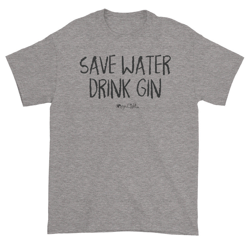 Save Water, Drink Gin.