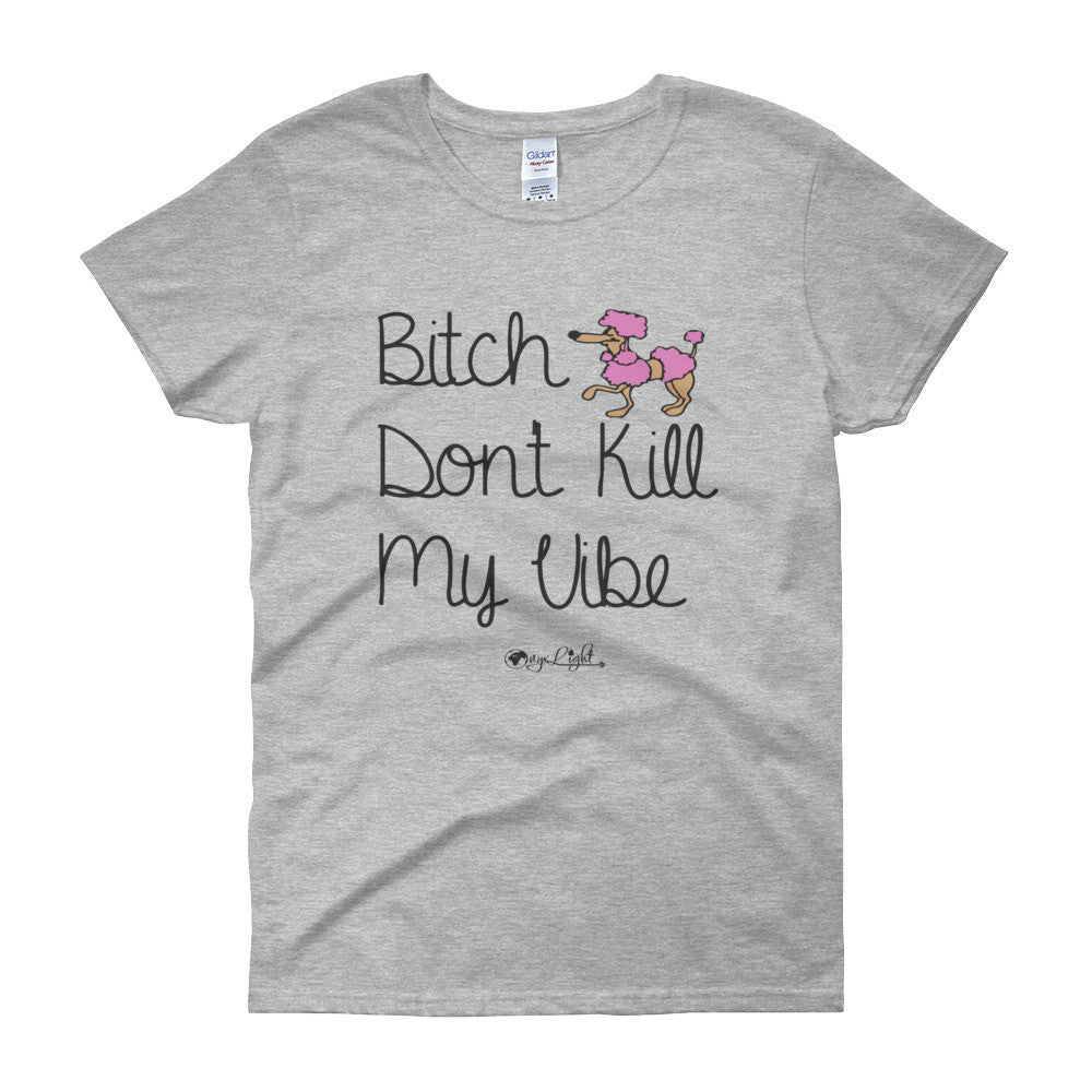 B*tch Don't Kill My Vibe