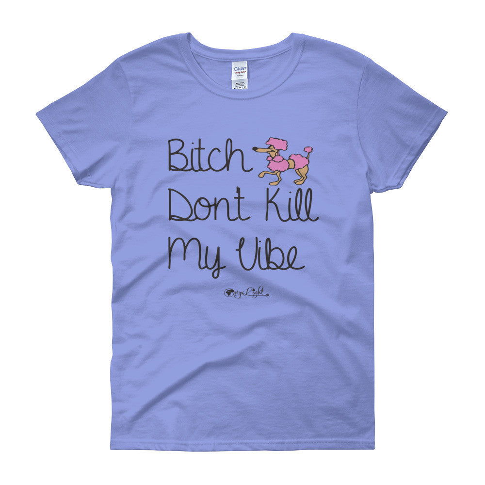 B*tch Don't Kill My Vibe